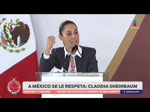 “A México se le respeta”: Claudia Sheinbaum hacia Donald Trump | DPC con Paola Rojas