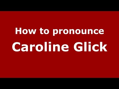 How to pronounce Caroline Glick (American English/US)  - PronounceNames.com