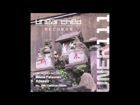 Miikka Pelkonen - Adesso (Timo Vaittinen Remix) [Unearthed Records]