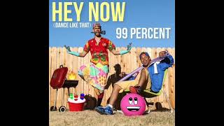 99 Percent: Hey Now [Dance Like That] (Audio)