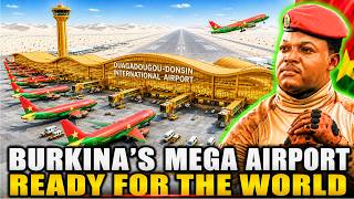BURKINA'S 10,900-ACRE AIRPORT — TRAORE Is Building a New GATEWAY to the WORLD