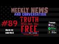 Truth Will Set you Free Weekly Conversation #89 - 3.1.22