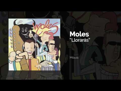 Los Moles - Llorarás