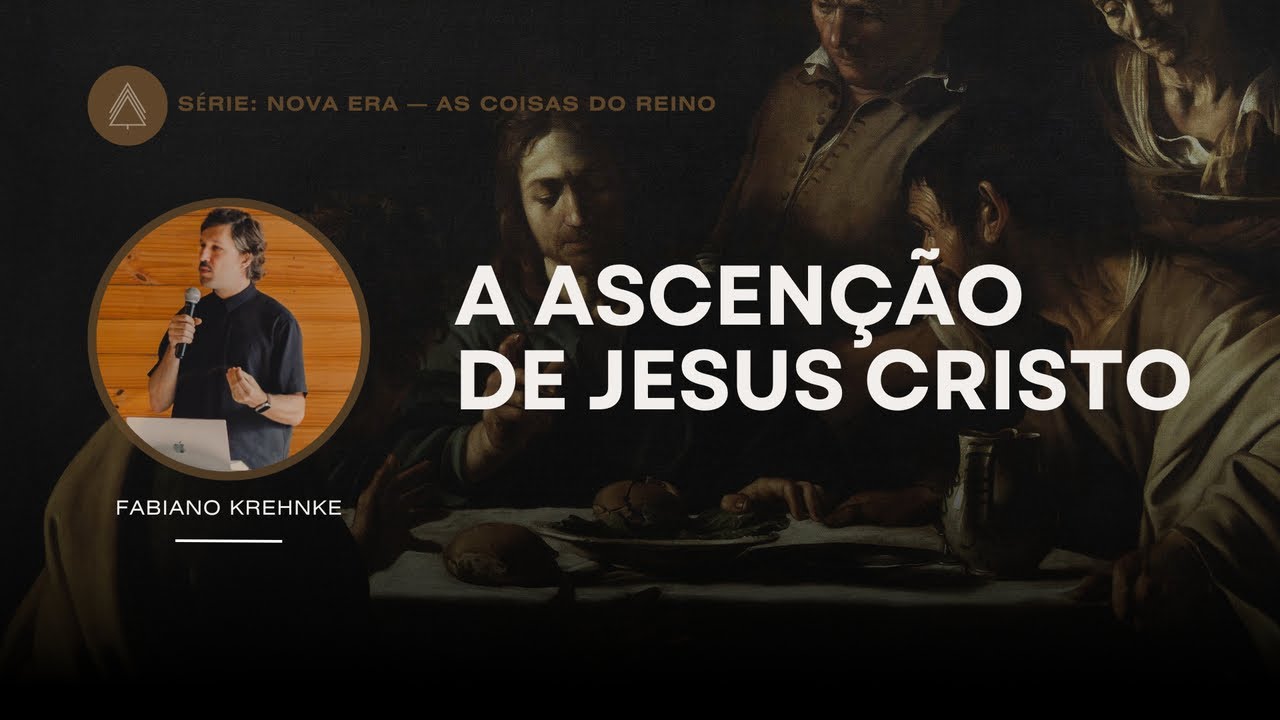 A Ascensão de Jesus Cristo - Fabiano Krehnke - (Série: Nova Era)