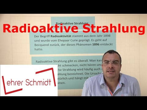 Radioactivity - Alpha, Beta, and Gamma Radiation | Physics - Atomic Physics | Lehrerschmidt