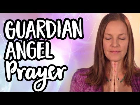 Guardian Angel Prayer - Invite Your Guardian Angels Into Your Life With This Inspirational Prayer