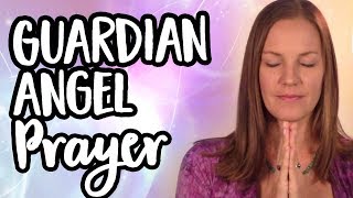 Guardian Angel Prayer - Invite Your Guardian Angels Into Your Life With This Inspirational Prayer
