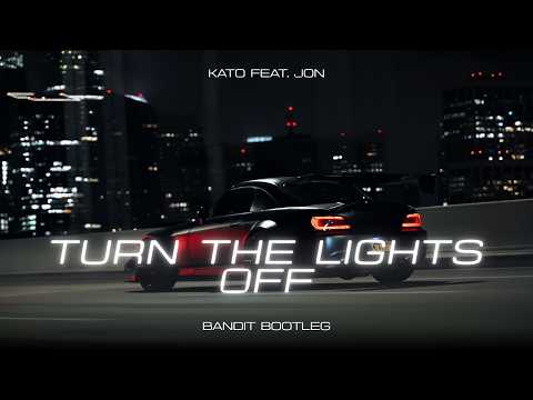 Kato Feat. Jon - Turn The Lights Off (BANDIT BOOTLEG)