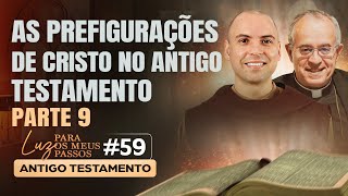 As prefigurações de Cristo no Antigo Testamento | Parte 9 | Luz para os meus passos | #59