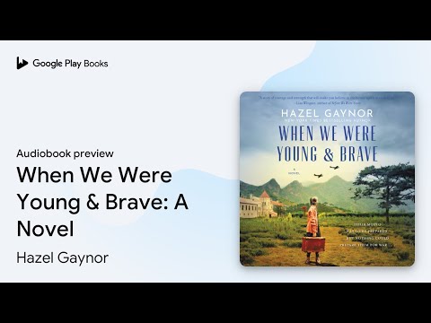 When We Were Young & Brave: A Novel by Hazel Gaynor · Audiobook preview