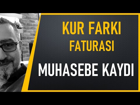 Kur Farkı Faturası Muhasebe Kaydı