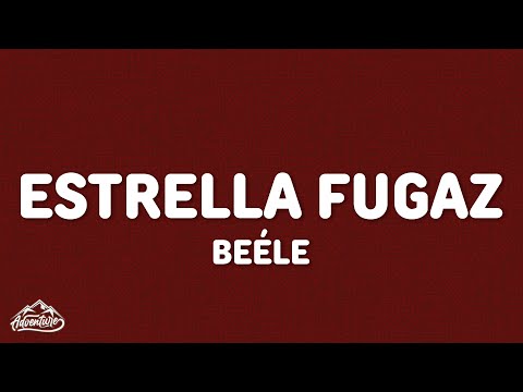 Beéle - estrella fugaz (Letra/Lyrics)