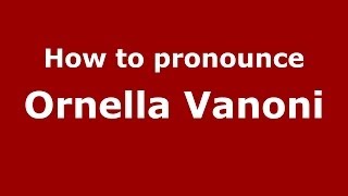 How to pronounce Ornella Vanoni