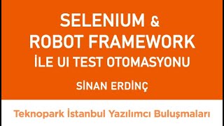Selenium ve Robot Framework ile UI Test Otomasyonuna Giriş