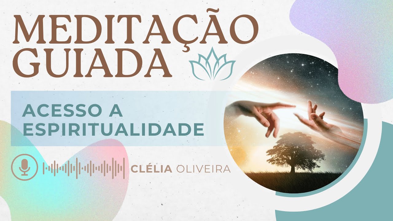 Meditação Guiada: Meditação de Acesso a Espiritualidade ☯