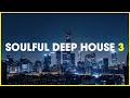 Soulful Deep House Mix 3 Deep House Music Mix