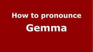 How to pronounce Gemma