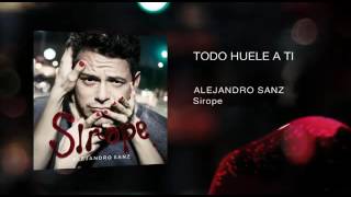 Alejandro Sanz - Todo Huele A Ti