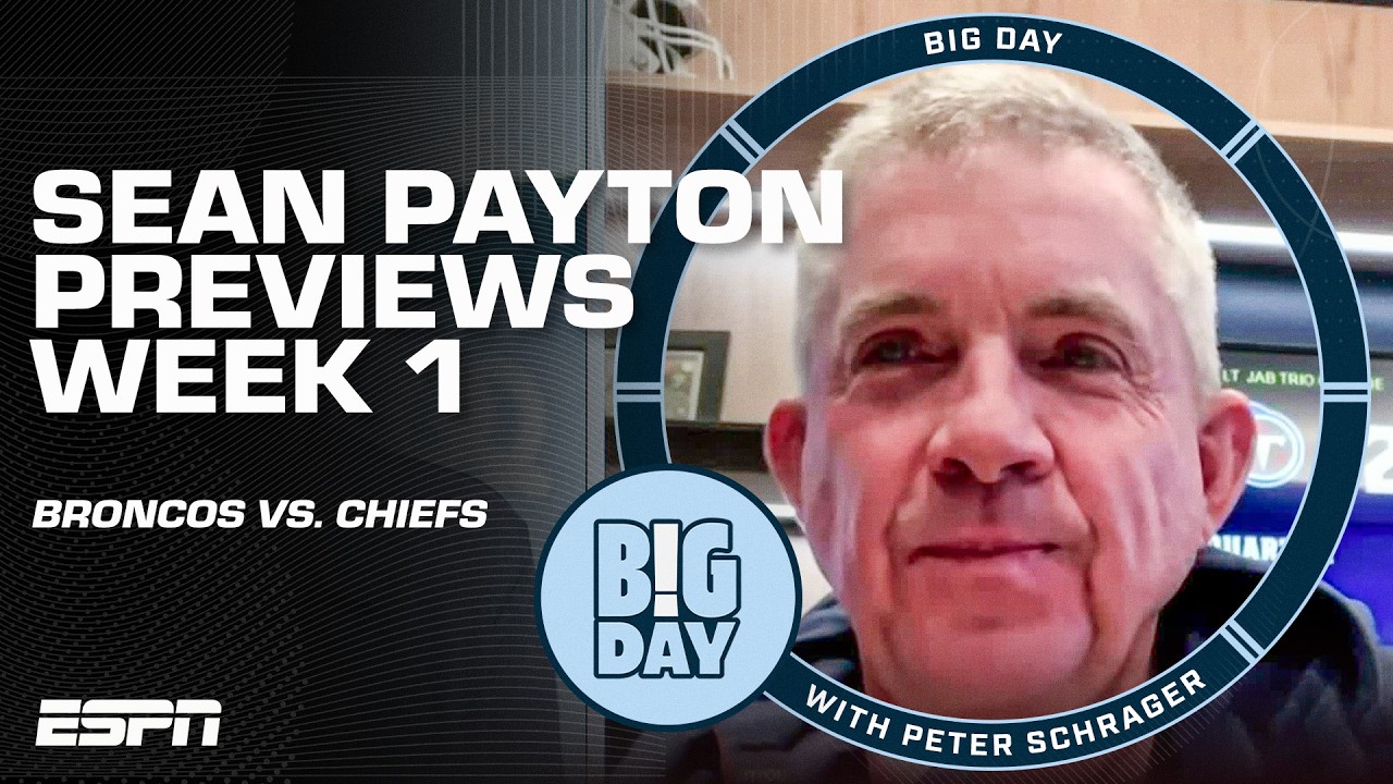 Sean Payton previews the Broncos’ Week 1 matchup with the Chiefs 🍿 | Big Day with Peter Schrager