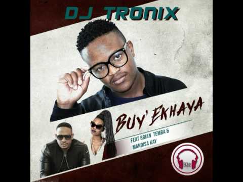 DjTronix _Buy'Ekhaya Feat. Brian Temba & Mandisa Kay