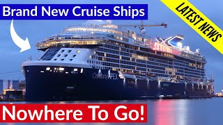 Brand New Cruise Ships with Nowhere To Go!