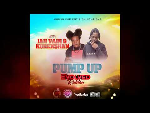 JAH VAIN & KOREKSHAN - PUMP UP (Evolved Riddim)