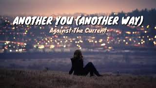Another You(Another Way)-Against The Current(Lyrics Video)