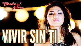 Video Vivir Sin Ti de Corazón Serrano