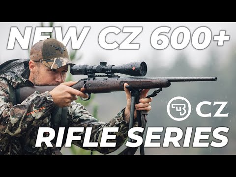 THE NEW CZ 600+ SERIES OF RIFLES