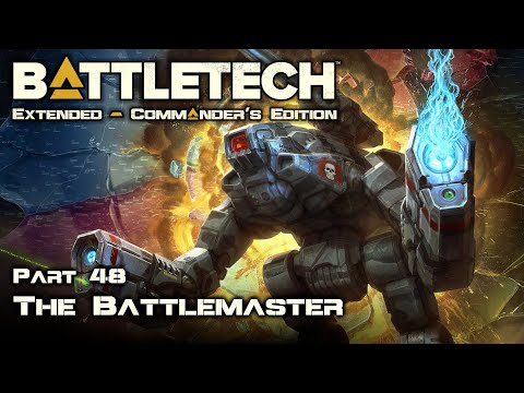 The Battlemaster - Part 48 - Battletech Extended