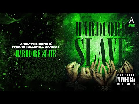 Andy The Core & Frenchkillerz & San284 - HARDCORE SLAVE