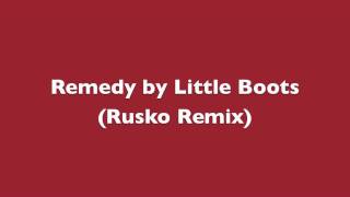 Remedy by Little Boots (Rusko Remix) WITH INTRO