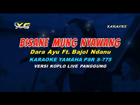 Dara Ayu Ft. Bajol Ndanu - Bisane Mung Nyawang  KARAOKE (YAMAHA PSR - S 775)