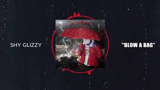 Shy Glizzy - Blow a Bag [Official Audio]