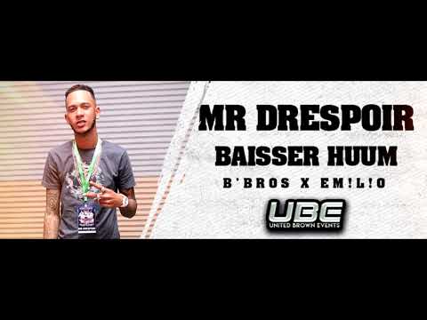 MR DRESPOIR - BAISSER HUUM (B'BROS X EM!L!O)