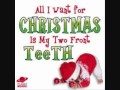 All I want For Christamas is my two front teeth-Andrews Sisters