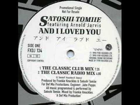 Satoshi Tomie feat Arnold Jarvis - And I Loved You (Bonus Beats)