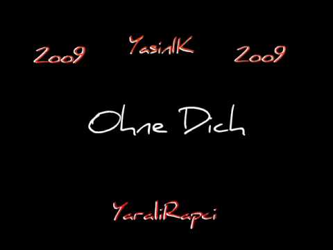 YasinIK F.t YaraliRapci - Ohne Dich