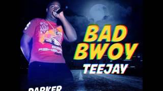 TeeJay - Bad Boy (Darker Street Riddim) - March 2016