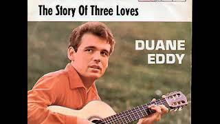 Duane Eddy   The Story of Three Loves - (Stereo)
