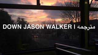 Jason walker down | مترجمة للعربية