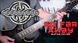 Crossfade - So Far Away (Guitar Cover)