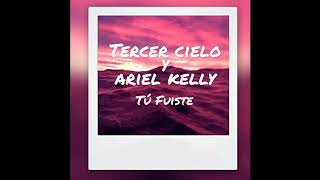 Tú Fuiste (Feat. Ariel Kelly) - Tercer Cielo