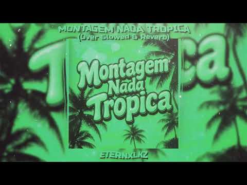Eternxlkz - Montagem Nada Tropica (Over Slowed & Reverb)