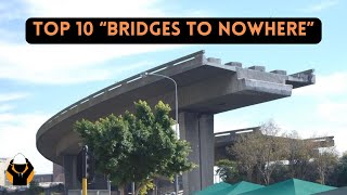 Top 10 Craziest &quot;Bridges to Nowhere&quot;
