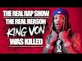 The Real Rap Show Episode 6 The Real Reason King Von Was Killed