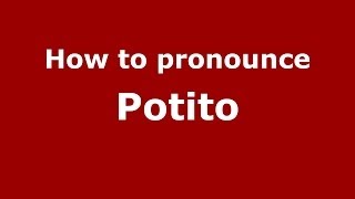 How to pronounce Potito