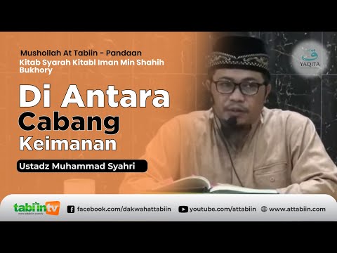 DIANTARA CABANG KEIMANAN | Ustadz Muhammad Syahri