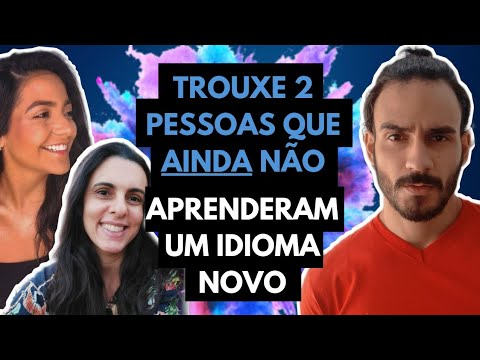 Trouxe 2 pessoas q/ ainda não aprenderam um idioma novo p/ falar sobre suas expectativas e bloqueios
