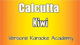Calcutta -   Kiwi (Versione Karaoke Academy Italia)